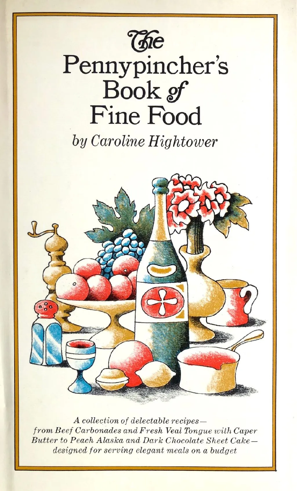 (Economic) Caroline Hightower. The Pennypincher's Book of Fine Food.