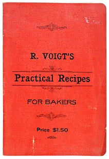 (Indiana) Voigt, Richard. R. Voigt's Practical Recipes for Bakers.